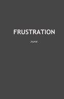 Frustration Journal: Frustrated Emotion Expression Therapy Notebook Diary (Emotion Expression Journals)