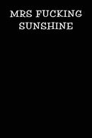Mrs Fucking Sunshine: Notebook Journal (Funny Office Work Desk Humor Journaling 100 Lined Pages)