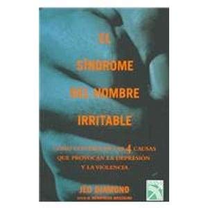El sindrome del hombre irritable / Irritable male syndrome: Como controlar las 4 causas que provocan la depresion y la violencia / Managing the 4 ke