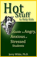 Hot Stuff to Help Kids: A Guide for Angry. Anxious. or Stressed Students