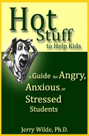 Hot Stuff to Help Kids: A Guide for Angry. Anxious. or Stressed Students