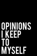 Opinions I Keep To Myself: Funny Sarcastic Blank Lined Journal 110 Pages