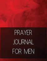 Prayer Journal For Men: Prayer Journal With Daily Guide for prayer. praise and Thanks Workbook