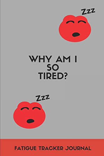 Why Am I So Tired? Fatigue Tracker Journal