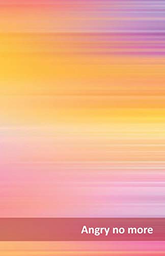 Angry no more: What made you mad? What pissed you off? Write it down. so you can let it go.  Each day. take 5 minutes to let off steam. You&rsquo;ll