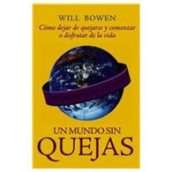 Un Mundo Sin Quejas/ A World without Complain (Spanish Edition)