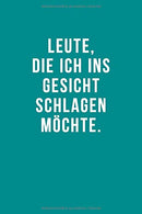 Leute. die ich ins Gesicht schlagen m&ouml;chte: Notizbuch &bull; Journal &bull; Tagebuch I Lustiges Geschenk f&uuml;r gute Freunde. Kollegen und li