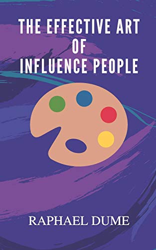 THE EFFECTIVE ART OF INFLUENCE PEOPLE