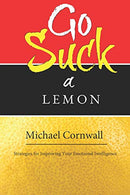 Go Suck a Lemon: Strategies for Improving Your Emotional Intelligence