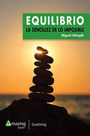 EQUILIBRIO: LA SENCILLEZ DE LO IMPOSIBLE (Spanish Edition)