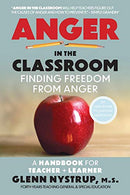 Anger in the Classroom: Finding Freedom from Anger: A Handbook for Teacher and Learner