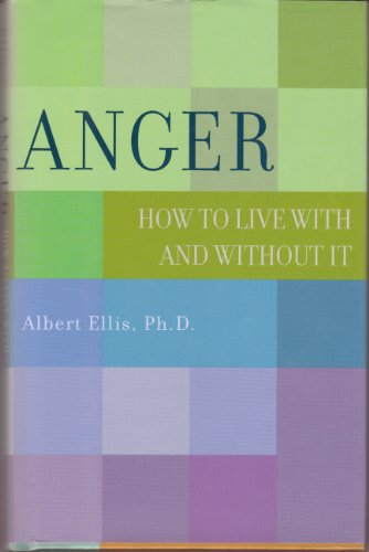 Anger: How to Live with and Without It