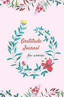 Gratitude Journal for Women: Thankful Notebook Diary with 5 Minute Daily Writing Prompts | Cute Floral and Flower Design