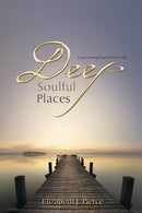 Experiencing God's love in the -DEEP. SOULFUL PLACES