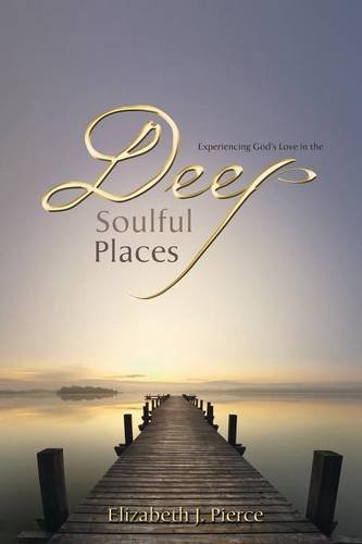 Experiencing God's love in the -DEEP. SOULFUL PLACES