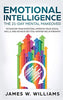 Emotional Intelligence: The 21-Day Mental Makeover to Master Your Emotions. Improve Your Social Skills. and Achieve Better. Happier Relationships (P