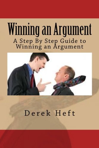 Winning an Argument: A Step By Step Guide to Winning an Argument
