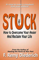 Stuck: How to Overcome Your Anger and Reclaim Your Life