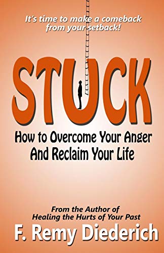 Stuck: How to Overcome Your Anger and Reclaim Your Life