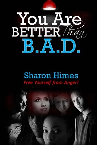 "You Are Better Than Bad": Free Yourself From Anger