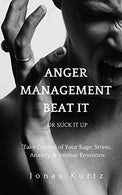 Take Control of Your Rage. Stress. Anxiety. & Intense Emotions: Anger Management