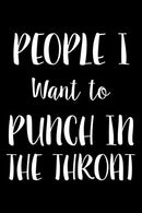 People I Want To Punch In The Throat: 6x9 Notebook. Ruled. Sarcastic Notebook. Funny Sarcasm Journal. Stress Relief Diary. Planner for Friends. Coll