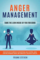 Anger Management: Tame The Lion Inside of You for Good: Discover How to Improve Your Emotional Self-Control. Make Your Relationships Thrive. and Com