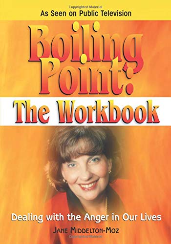 Boiling Point: the Workbook: Dealing with the Anger in Our Lives