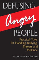 Defusing Angry People: Practical Tools for Handling Bullying. Threats. and Violence