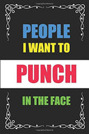 People I Want To Punch In The Face