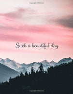 Such a Beautiful Day: Have a Better Mood Every Day!. Motivational Notebook For You. Daily Planner. Journal Writing. Unique Cover (110 Pages. Lined P