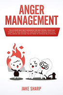 Anger Management: The Ultimate Self-Help Workbook for Men. Women. Teens and Parents to Take Control of your Emotions. Improve Emotional Intelligence
