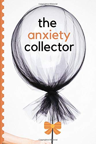 The Anxiety Collector: Kids Journal To Manage Anxiety Through Drawing And Writing Through Storytelling