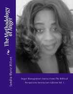 The Methodology of Anger: Anger Management Course From The Biblical Perspective Instructors Edition Vol. 1 (Volume 1)