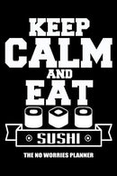 Keep Calm And Eat Sushi The No Worries Planner: Stay Calm Journal for Managing Anxiety and Difficult Situations (Face Your Fears. Relieve Stress and