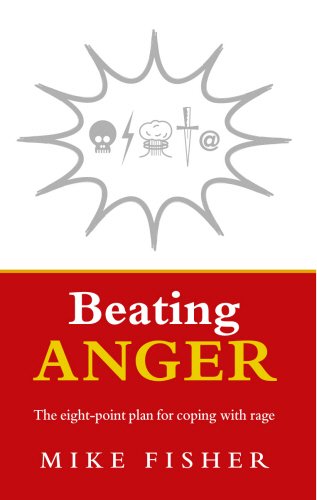 Beating Anger: The Eight-Point Plan for Coping with Rage