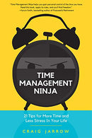 Time Management Ninja: 21 Rules for More Time and Less Stress in Your Life