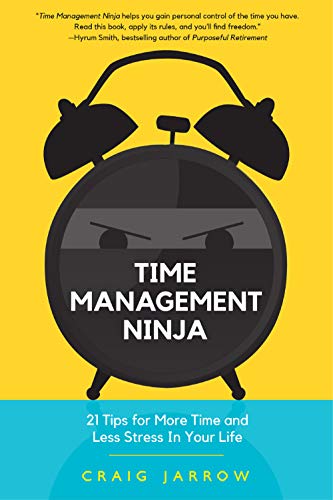 Time Management Ninja: 21 Rules for More Time and Less Stress in Your Life