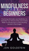Mindfulness for Beginners: Practicing Minimalism and Meditation to Declutter Your Mind for Stress and Anxiety Relief: An Introduction to Mind Hackin