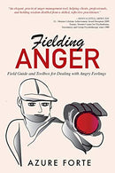 Fielding Anger: Field Guide and Toolbox for Dealing with Angry Feelings