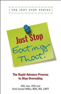 Just Stop Eating That!: The Rapid Advance Process to Stop Overeating
