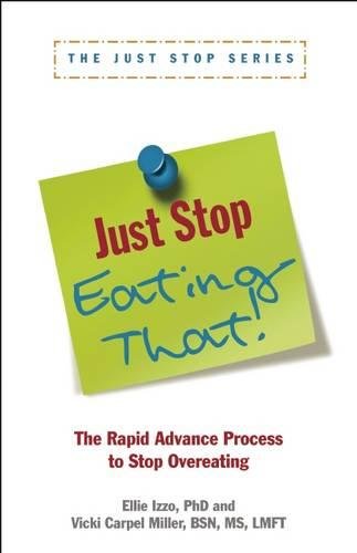 Just Stop Eating That!: The Rapid Advance Process to Stop Overeating