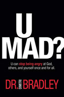 U Mad?: U can stop being angry at God. others. and yourself once and for all.