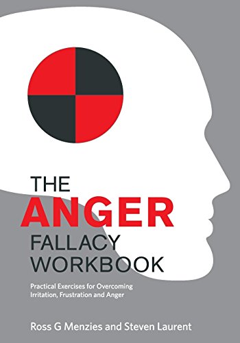 The Anger Fallacy Workbook: Practical Exercises for Overcoming Irritation. Frustration and Anger