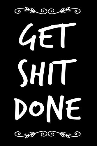 Get Shit Done: 6"x9" 110-Page Blank Journal Coworker Gag Gift Idea