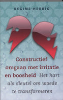 Constructief omgaan met irritatie en boosheid: het hart als sleutel om woede te transformeren (Dutch Edition)