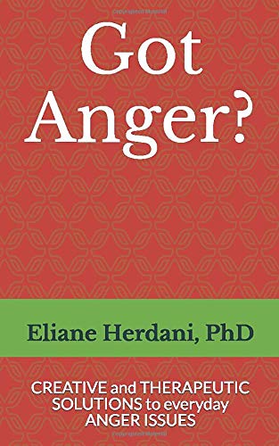 Got Anger?: Creative and therapeutic solutions to everyday anger issues