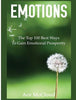 Emotions: The Top 100 Best Ways To Gain Emotional Prosperity (Guide &amp; Strategies for Mastering Your Emotions)