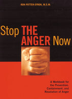 Stop the Anger Now: A Workbook for the Prevention. Containment. and Resolution of Anger