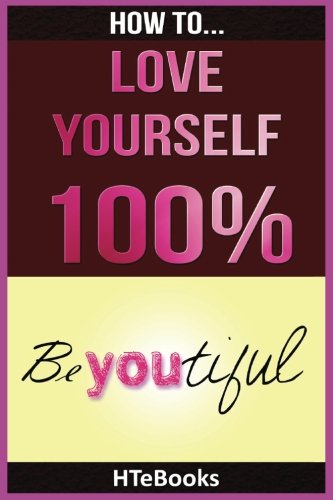 How To Love Yourself 100%